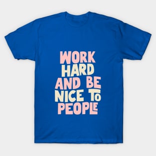 Work Hard and Be Nice to People in Red, Pink and Cream T-Shirt